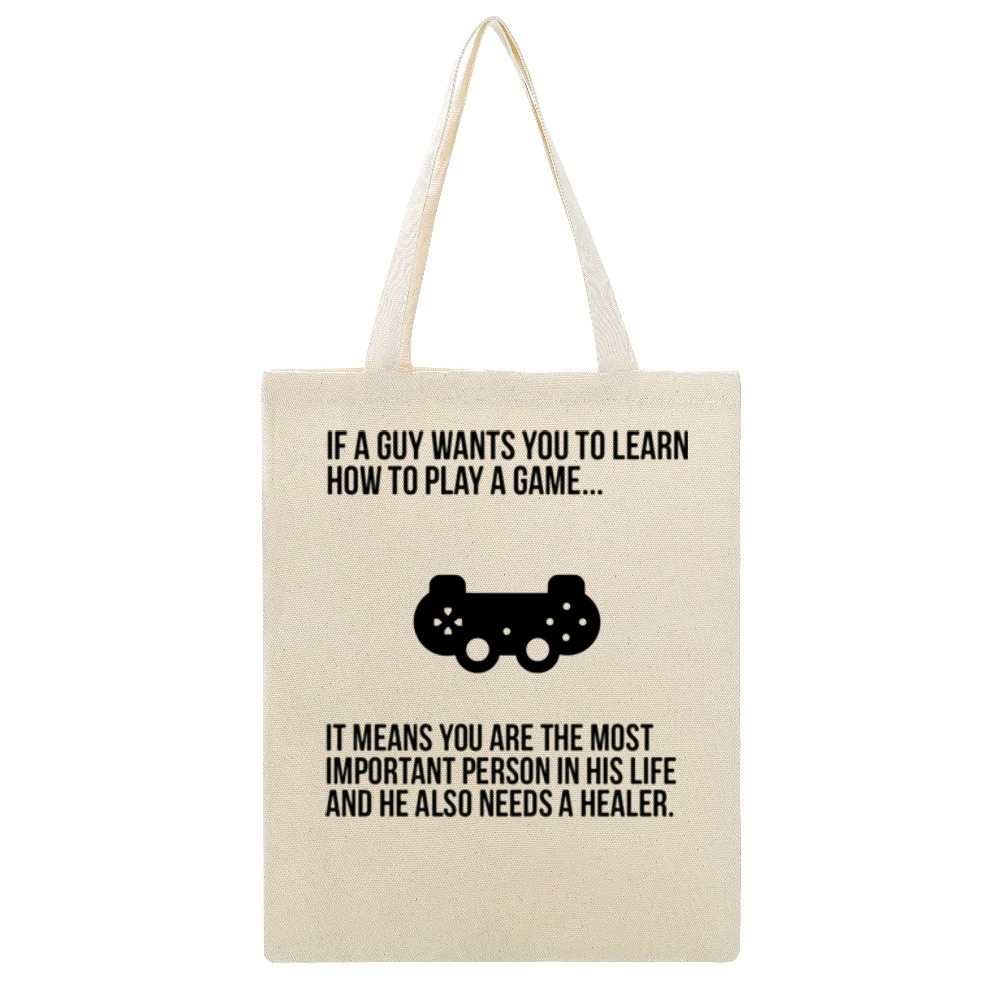 If a Guy wants you to learn play a game it's mean you are important an Beige Canvas Tote Shopping Bag