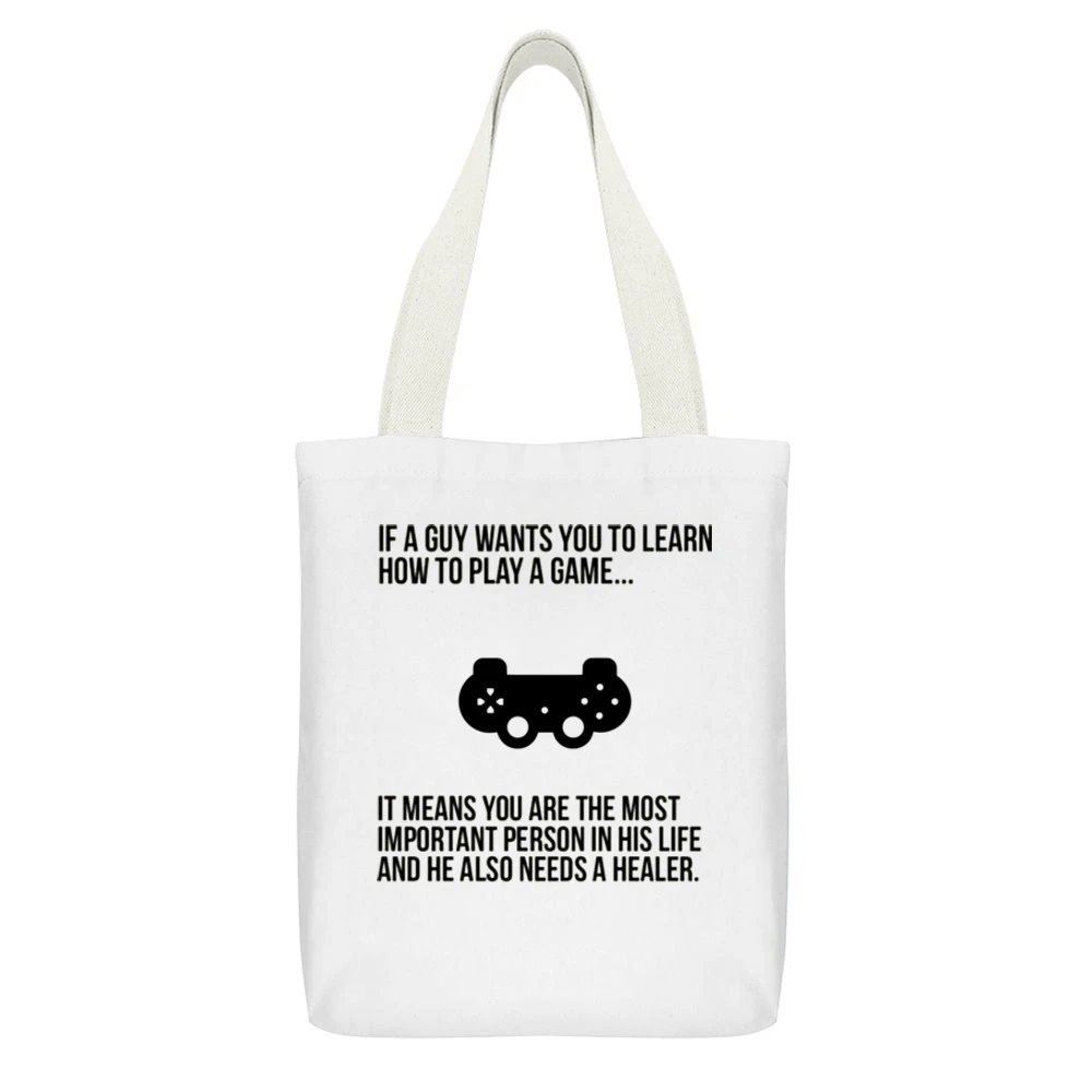 If a Guy wants you to learn play a game it's mean you are important an White Canvas Tote Shopping Bag With Interior Pocket