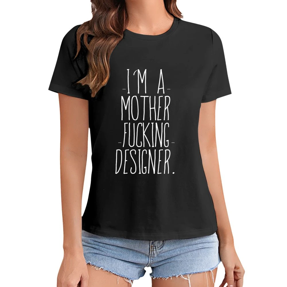 Im A Mother Fucking Designer Fun Graphic Tee Shirt Asian Size Women Ladies T-shirt