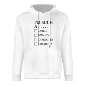 I'm Such A Fun Sex In The City Tee Shirt European Size Men Hoodie