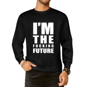 Im The Fucking Future Fun Graphic Grunge European Size Pullover Sweater