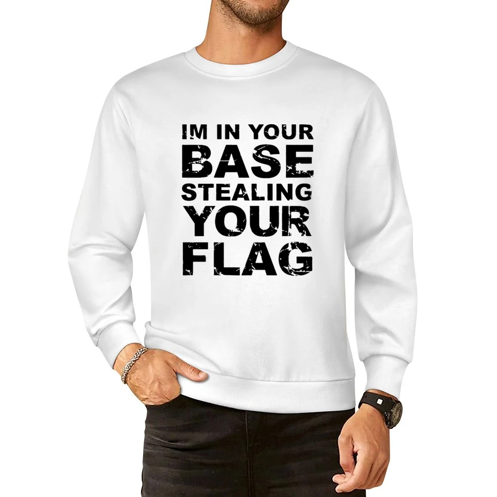 In Your Base Stealing Your Flag Funny Game European Size Pullover Sweater