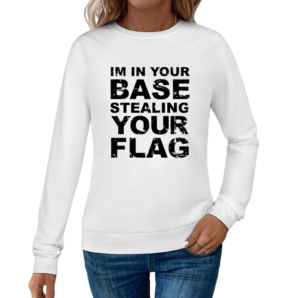 In Your Base Stealing Your Flag Funny Game Women Pullover Sweatshirt