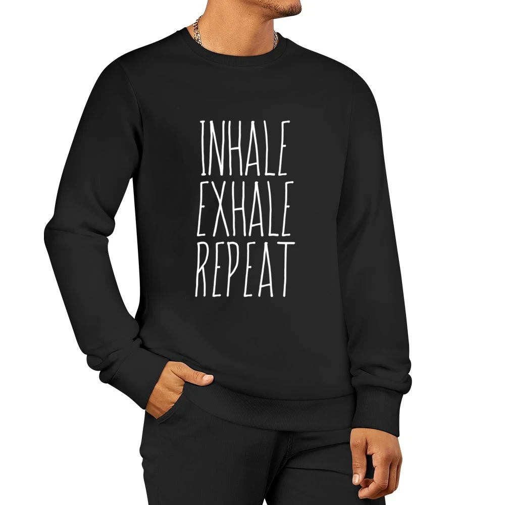 Inhale Exhale Repeat Fun Breathe Graphic Tee Shirt Men Pullover Sweatshirt