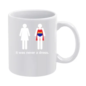 It Was Never A Dress Fun Wonder Woman Female Icon Feminism White Mug