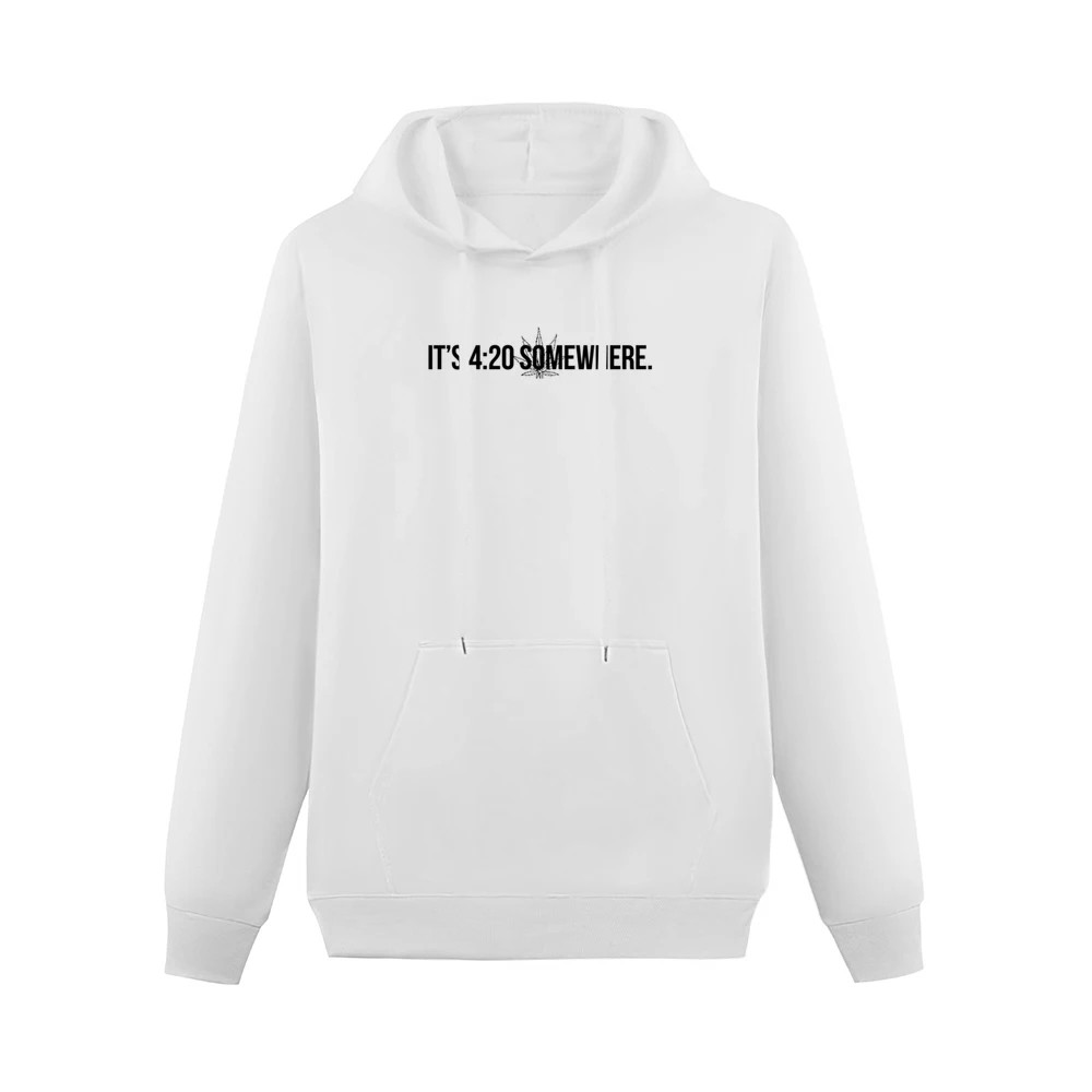Its 4 20 Somewhere Funny Pot Leaf Cannabis Marijuana Culture Men Hoodie With Pocket
