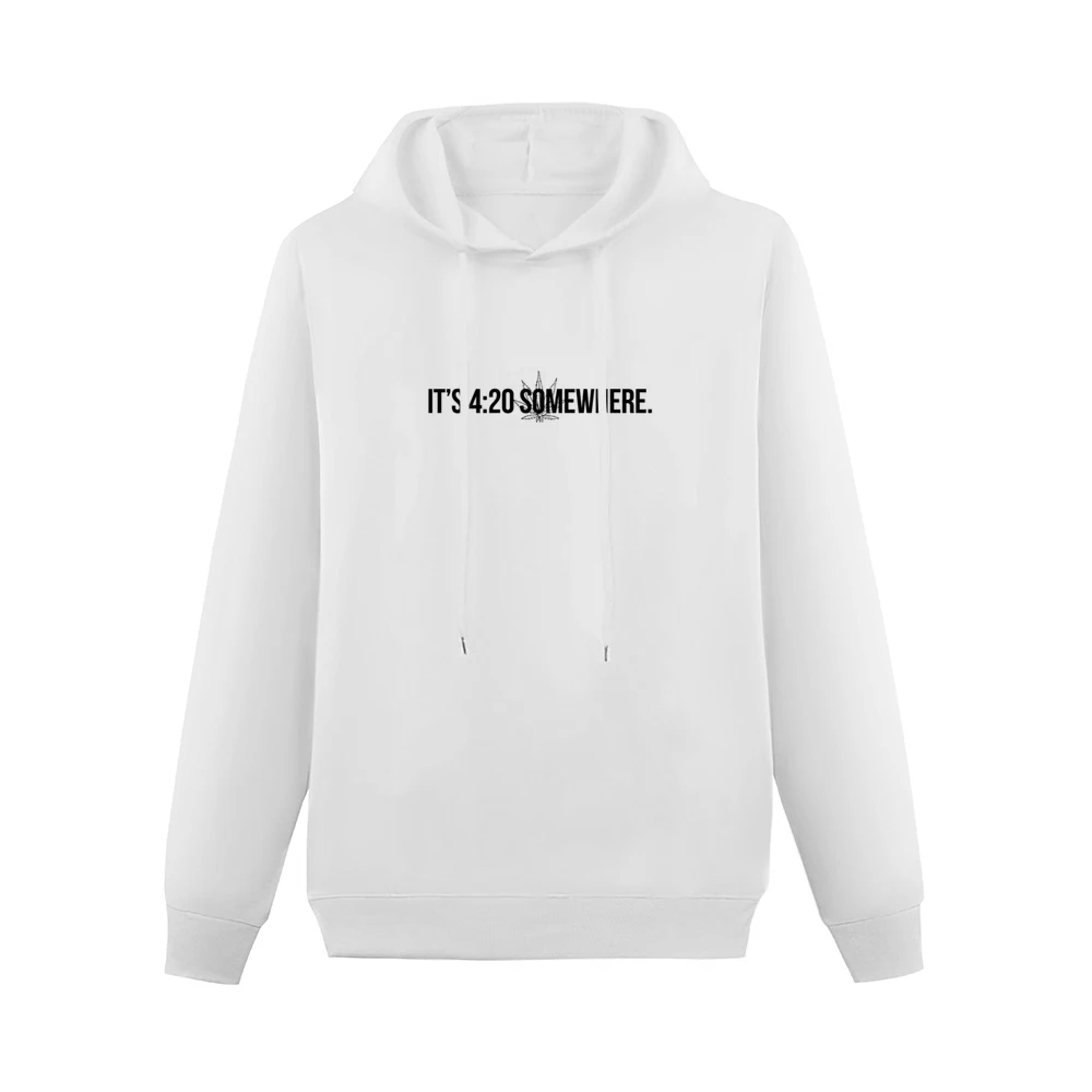 Its 4 20 Somewhere Funny Pot Leaf Cannabis Marijuana Culture Men Hoodie Without Pocket