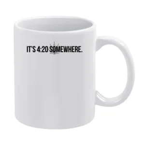 Its 4 20 Somewhere Funny Pot Leaf Cannabis Marijuana Culture White Mug