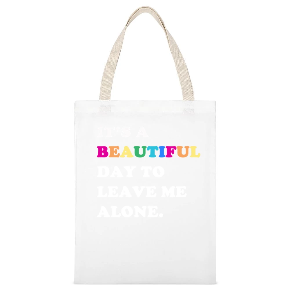 It's A Beautiful Day To Leave Me Alone Fun Sweatshirt White Canvas Tote Shopping Bag