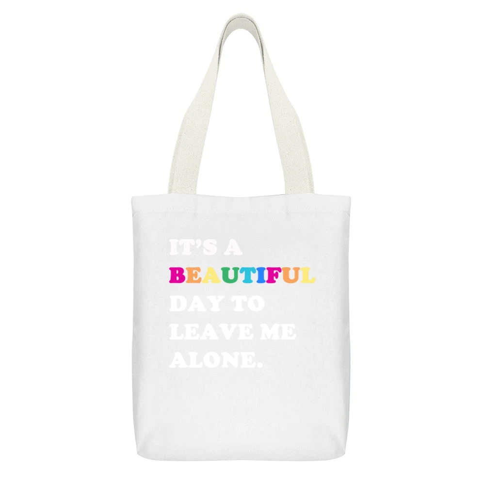 It's A Beautiful Day To Leave Me Alone Fun Sweatshirt White Canvas Tote Shopping Bag With Interior Pocket