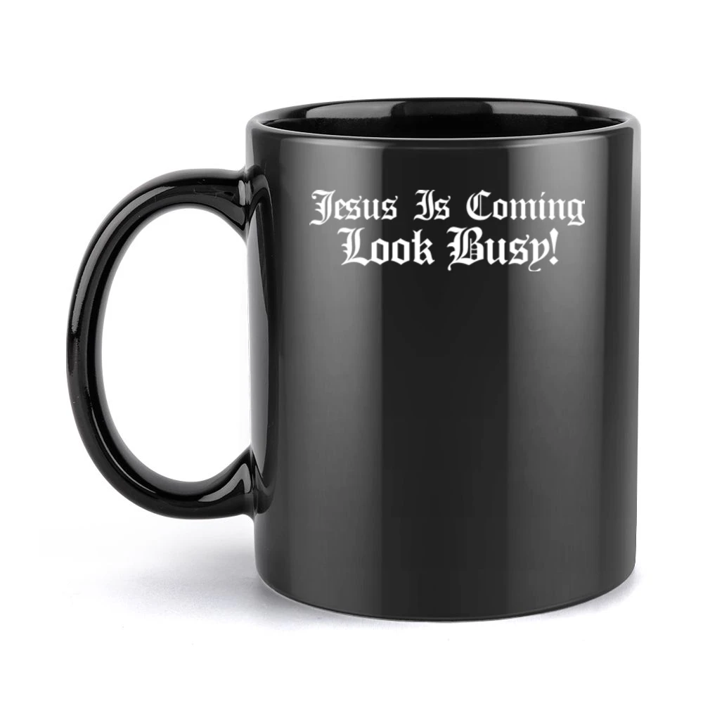 Jesus Is Coming Look Busy Black Mug