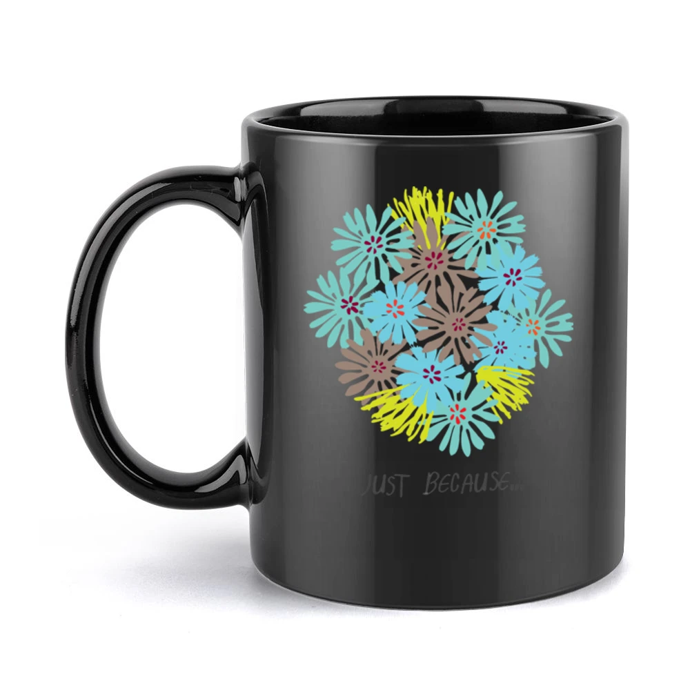 Just because blooming colour flowers Black Mug