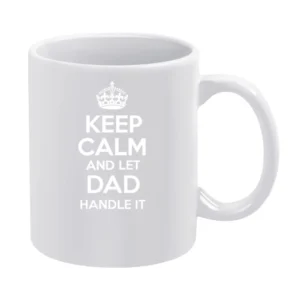 Keep Calm And Let Dad Handle It Tshirt White Mug