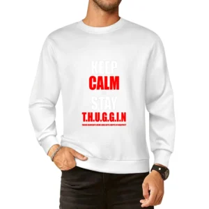 Keep Calm And Stay Thuggin Tshirt (all Styles And Sizes Available) European Size Pullover Sweater