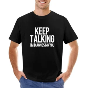 Keep Talking Im Diagnosing You Funny Therapist Asian Size Men T-Shirt