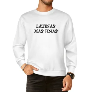 Latinas Mas Finas Fun Spanish Saying Quote Popular Graphic Tee Shirt European Size Pullover Sweater