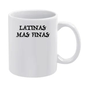 Latinas Mas Finas Fun Spanish Saying Quote Popular Graphic Tee Shirt White Mug