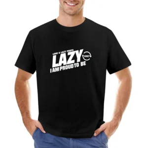 Lazy I am Proud to be - love you lazy peps Asian Size Men T-Shirt