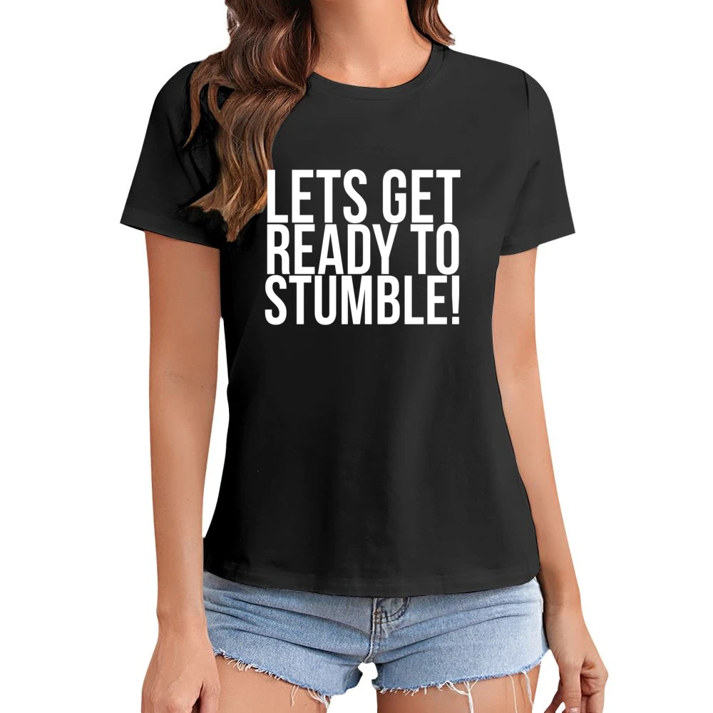 Lets Get Ready To Stumble Fun Drunk Drinking University Frosh Party T Asian Size Women Ladies T-shirt