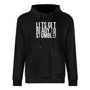 Lets Get Ready To Stumble Fun Drunk Drinking University Frosh Party T European Size Men Hoodie