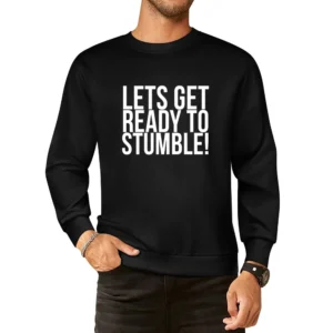 Lets Get Ready To Stumble Fun Drunk Drinking University Frosh Party T European Size Pullover Sweater
