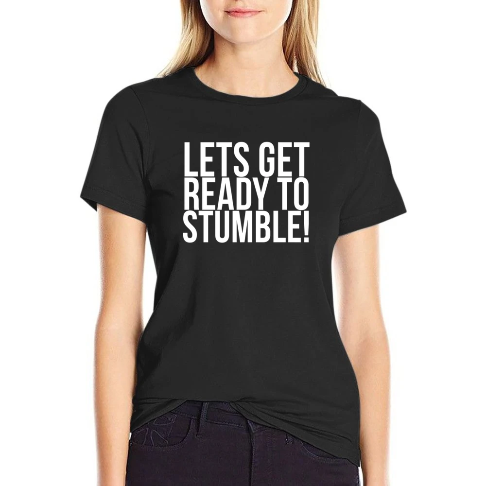 Lets Get Ready To Stumble Fun Drunk Drinking University Frosh Party T US Size Women Ladies T-shirt
