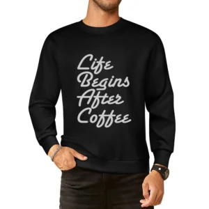 Life Begins After Coffee Funny Tee Shirt European Size Pullover Sweater