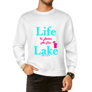 Life Is Better At The Lake With A Drink European Size Pullover Sweater
