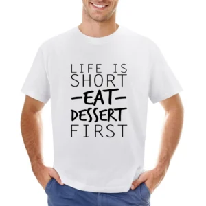Life Is Short Eat Dessert First Funny Food Lover Graphic Asian Size Men T-Shirt