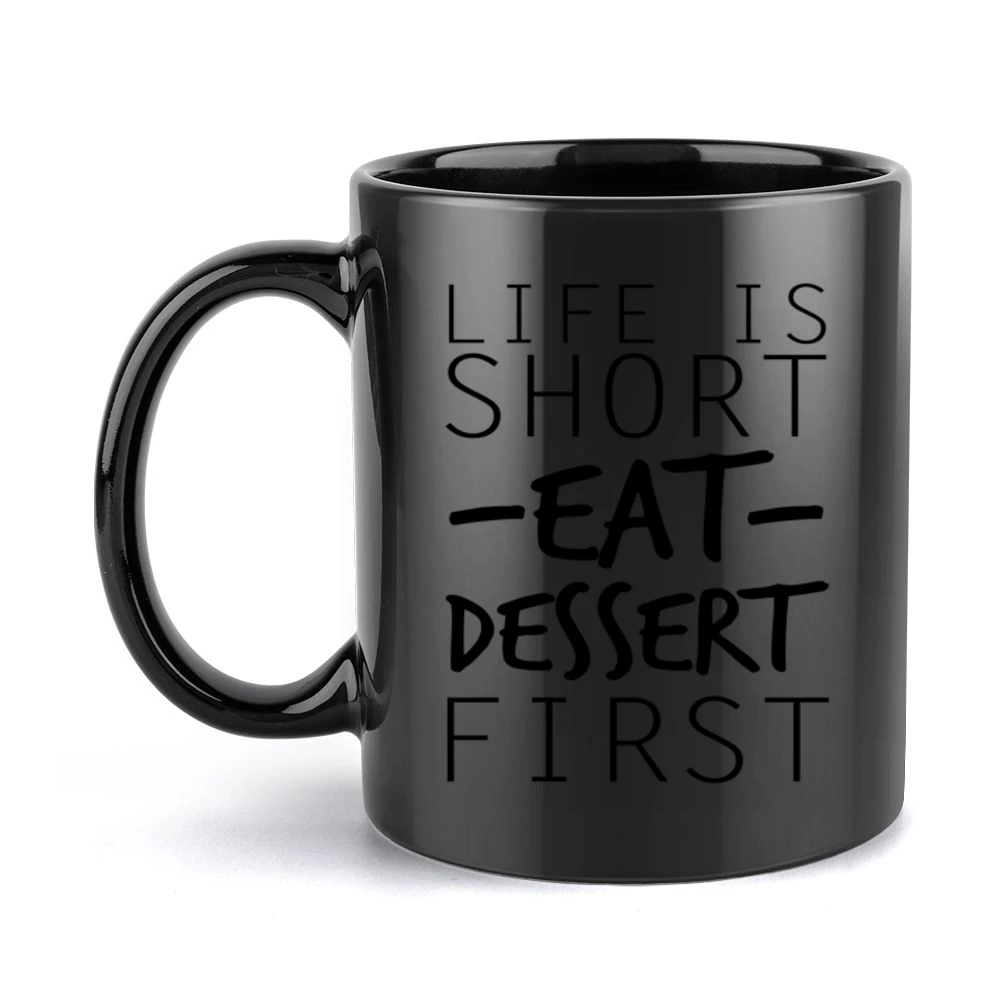Life Is Short Eat Dessert First Funny Food Lover Graphic Black Mug