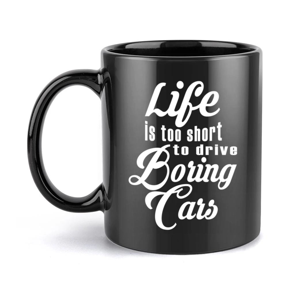 Life Is Too Short To Drive Boring Cars Fun JDM Custom Car Graphic T Sh Black Mug
