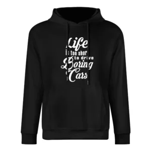 Life Is Too Short To Drive Boring Cars Fun JDM Custom Car Graphic T Sh European Size Men Hoodie