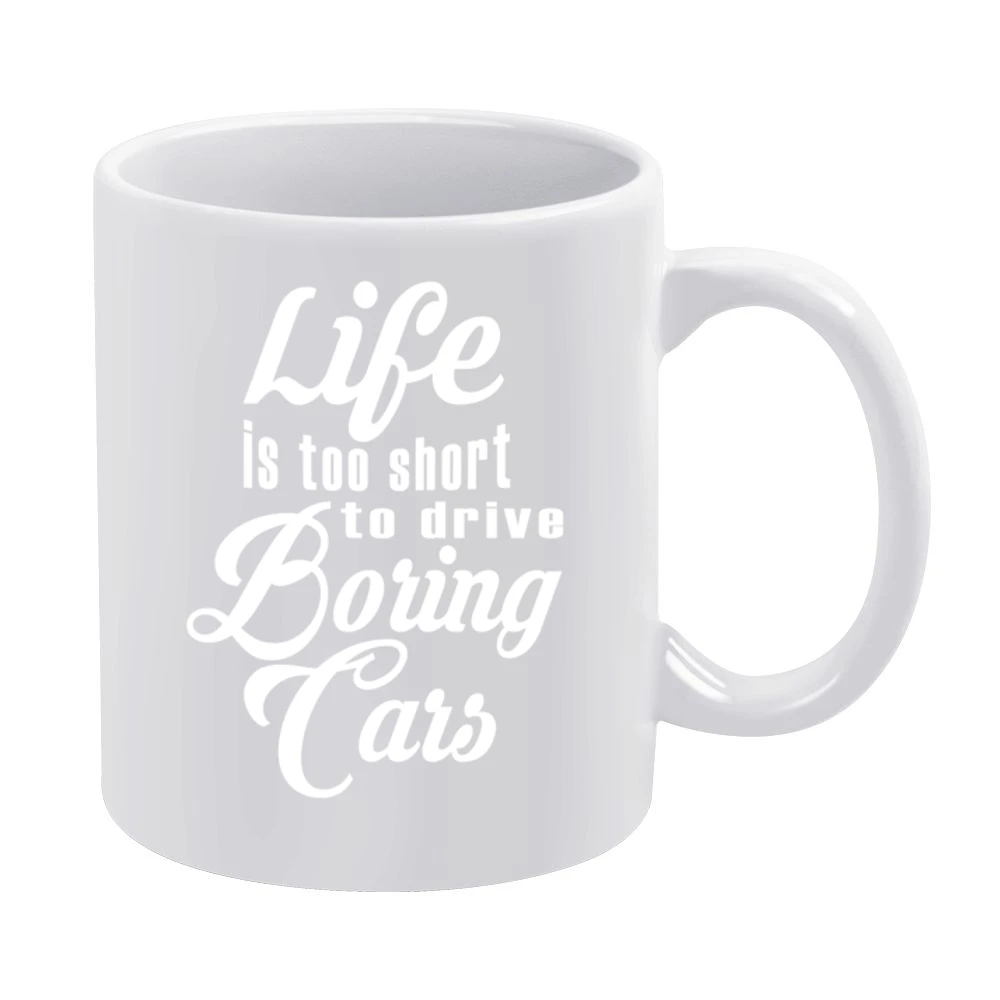 Life Is Too Short To Drive Boring Cars Fun JDM Custom Car Graphic T Sh White Mug