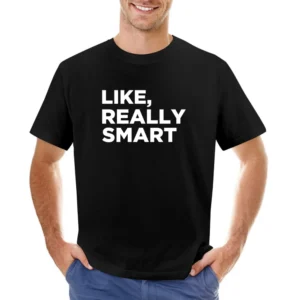 Like Really Smart Funny Donald Trump President Quote White Text T Shir Asian Size Men T-Shirt