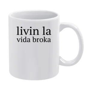 Livin La Vida Broka Funny Ricky Martin Song Grpahic Joke Tee Shirt White Mug