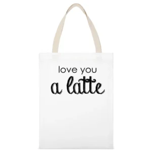 Love You A Latte Funny Coffee Lover Caffeine Popular Graphic Tee Shirt White Canvas Tote Shopping Bag