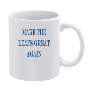 Make the Leafs Great Again Tshirt (all colors and styles available) White Mug