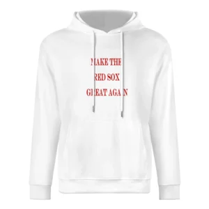 Make the Red Sox Great Again Tshirt (all colors and styles available) European Size Men Hoodie