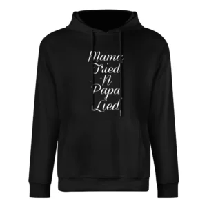 Mama Tried N Papa Lied Funny Southern Country European Size Men Hoodie