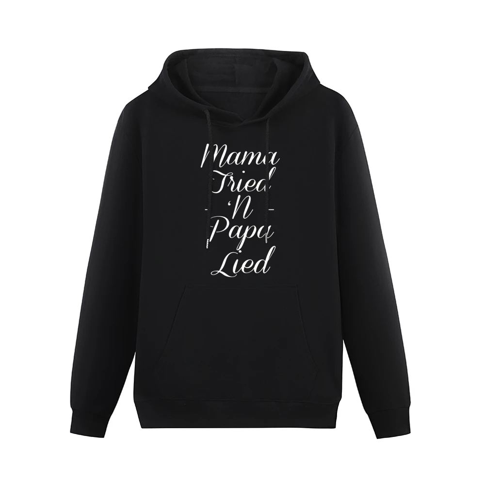 Mama Tried N Papa Lied Funny Southern Country Men Hoodie With Pocket