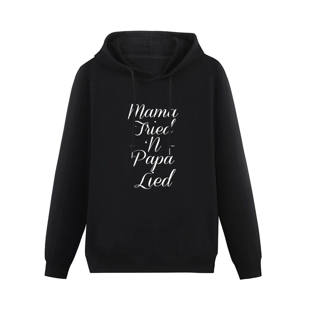 Mama Tried N Papa Lied Funny Southern Country Men Hoodie Without Pocket