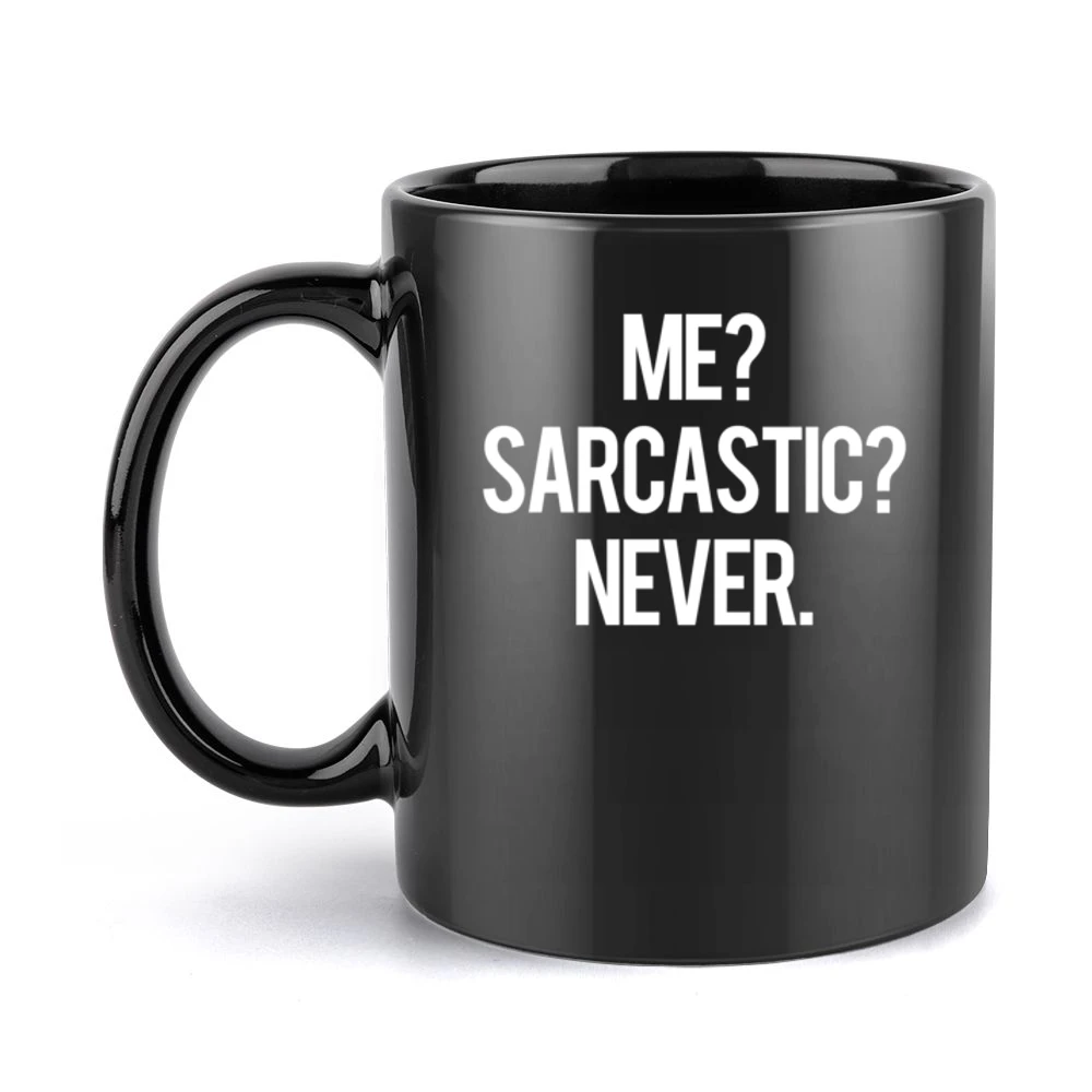 Me Sarcastic Never Funny Graphic Black Mug