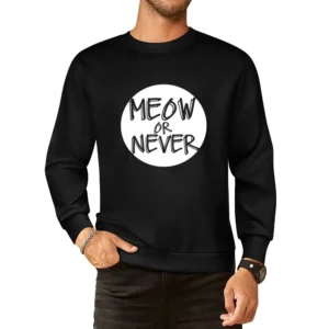 Meow Now Or Never Funny Popular Graphic European Size Pullover Sweater