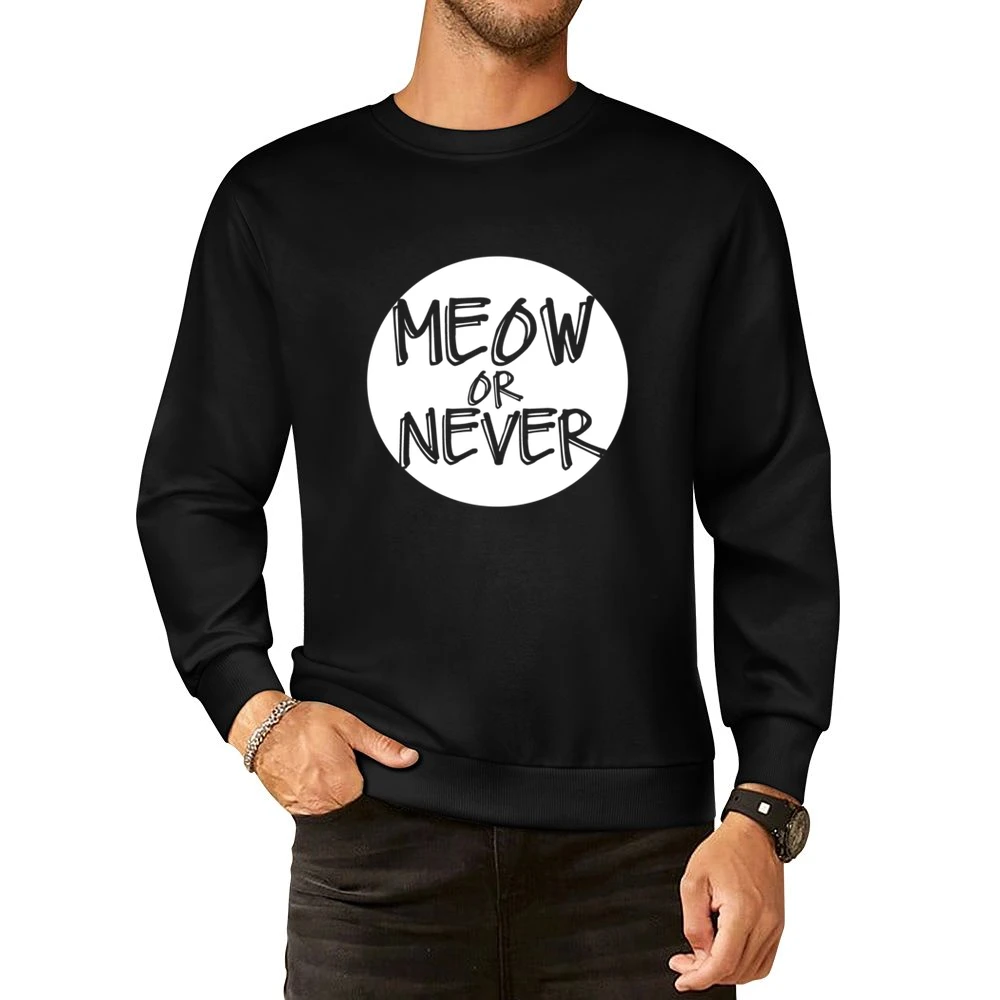 Meow Now Or Never Funny Popular Graphic European Size Pullover Sweater