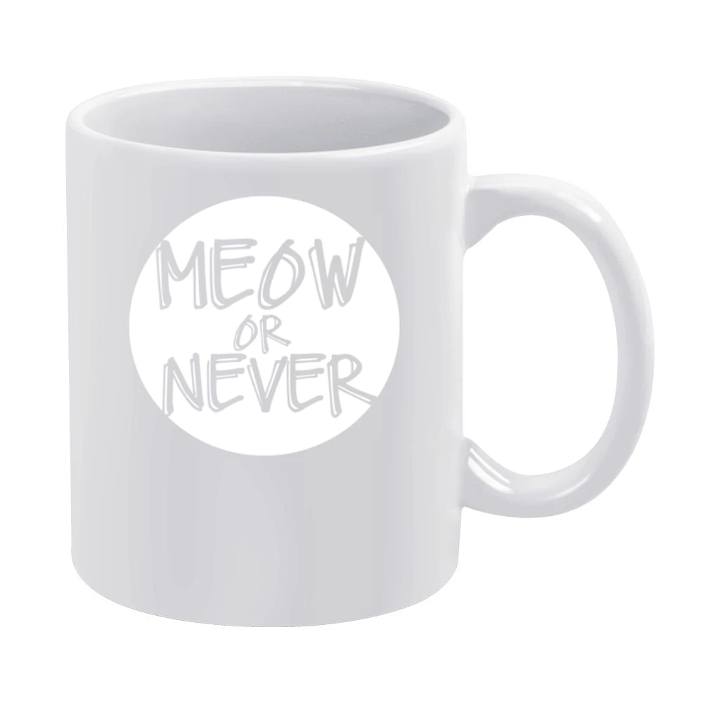 Meow Now Or Never Funny Popular Graphic White Mug