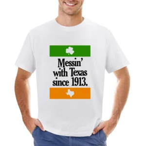 Messing With Texas Since 1913 Fun Irish Football Texas Graphic Tailgat Asian Size Men T-Shirt