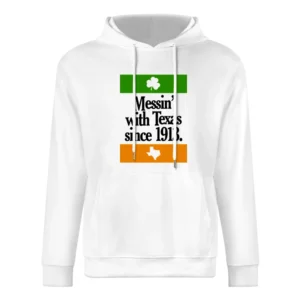 Messing With Texas Since 1913 Fun Irish Football Texas Graphic Tailgat European Size Men Hoodie