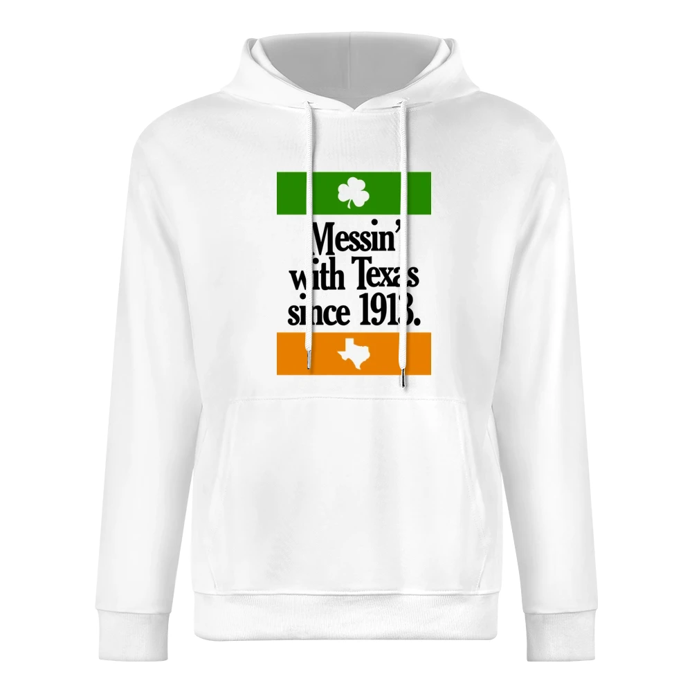 Messing With Texas Since 1913 Fun Irish Football Texas Graphic Tailgat European Size Men Hoodie