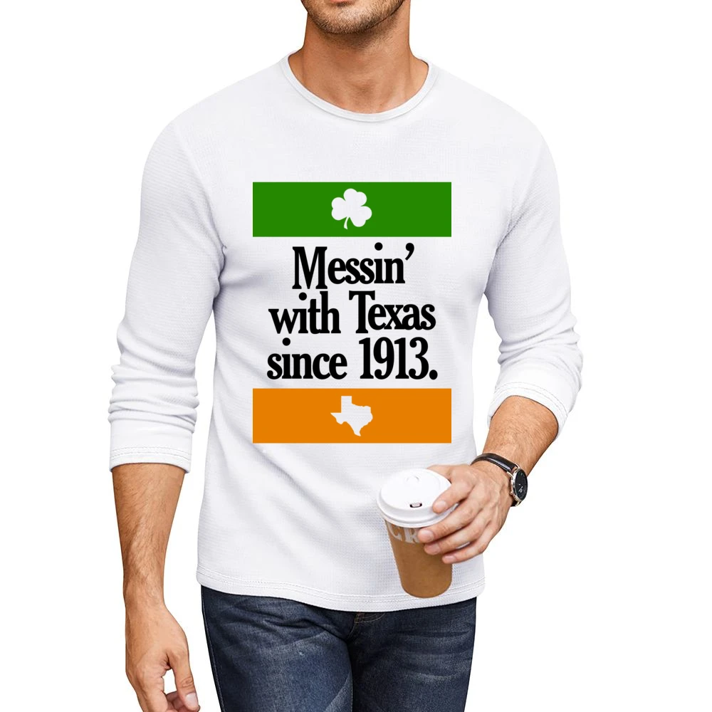 Messing With Texas Since 1913 Fun Irish Football Texas Graphic Tailgat Men CrewNeck Long Sleeve T-Shirt