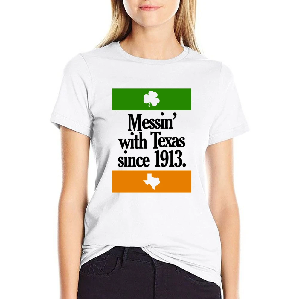 Messing With Texas Since 1913 Fun Irish Football Texas Graphic Tailgat US Size Women Ladies T-shirt